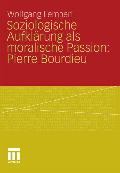 Soziologische Aufklärung als moralische Passion: Pierre Bourdieu (eBook, PDF) - Lempert, Wolfgang