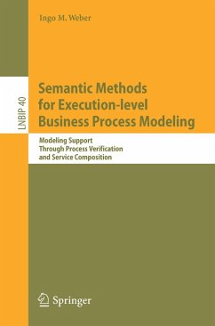 Semantic Methods for Execution-level Business Process Modeling (eBook, PDF) - Weber, Ingo M.