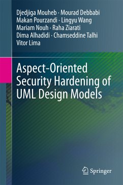 Aspect-Oriented Security Hardening of UML Design Models (eBook, PDF) - Mouheb, Djedjiga; Debbabi, Mourad; Pourzandi, Makan; Wang, Lingyu; Nouh, Mariam; Ziarati, Raha; Alhadidi, Dima; Talhi, Chamseddine; Lima, Vitor