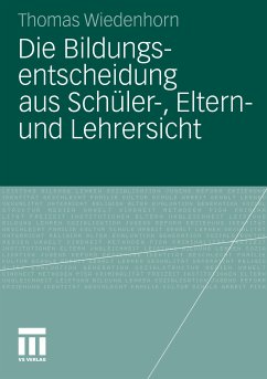 Die Bildungsentscheidung aus Schüler-, Eltern- und Lehrersicht (eBook, PDF) - Wiedenhorn, Thomas