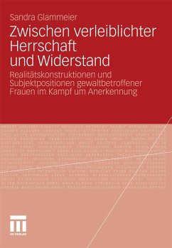Zwischen verleiblichter Herrschaft und Widerstand (eBook, PDF) - Glammeier, Sandra