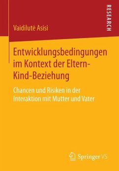 Entwicklungsbedingungen im Kontext der Eltern-Kind-Beziehung (eBook, PDF) - Asisi, Vaidilutė