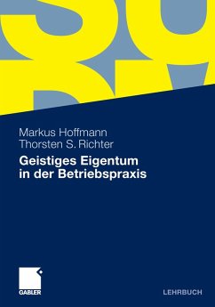 Geistiges Eigentum in der Betriebspraxis (eBook, PDF) - Hoffmann, Markus; Richter, Thorsten