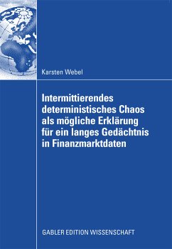 Intermittierendes deterministisches Chaos als mögliche Erklärung für ein langes Gedächtnis in Finanzmarktdaten (eBook, PDF) - Webel, Karsten