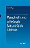 Managing Patients with Chronic Pain and Opioid Addiction (eBook, PDF)