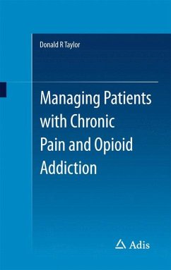 Managing Patients with Chronic Pain and Opioid Addiction (eBook, PDF) - Taylor, Donald R