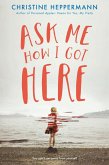 Ask Me How I Got Here (eBook, ePUB)