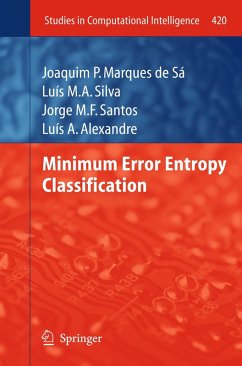 Minimum Error Entropy Classification (eBook, PDF) - Marques de Sá, Joaquim P.; Silva, Luís M. A.; Santos, Jorge M. F.; Alexandre, Luís A.