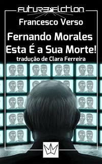 Fernando Morales, Esta É A Sua Morte! (eBook, ePUB) - Verso, Francesco