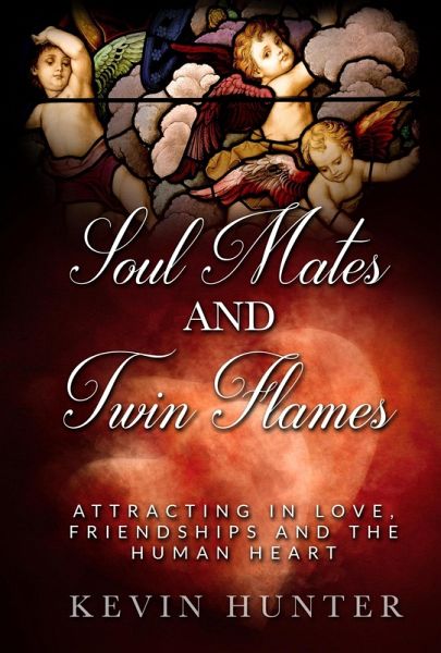 Soul Mates and Twin Flames: Attracting in Love, Friendships and the Human Heart (eBook, ePUB) Soul Mates and Twin Flames: Attracting in Love, Friendships and the Human Heart (eBook, ePUB)
