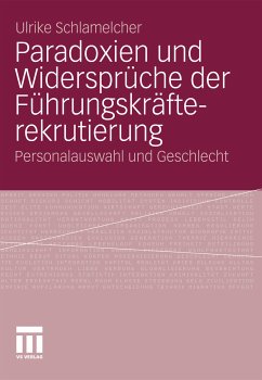 Paradoxien und Widersprüche der Führungskräfterekrutierung (eBook, PDF) - Schlamelcher, Ulrike