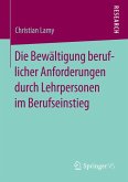 Die Bewältigung beruflicher Anforderungen durch Lehrpersonen im Berufseinstieg (eBook, PDF)