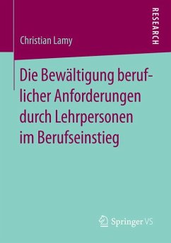 Die Bewältigung beruflicher Anforderungen durch Lehrpersonen im Berufseinstieg (eBook, PDF) - Lamy, Christian