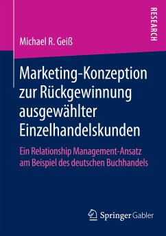 Marketing‐Konzeption zur Rückgewinnung ausgewählter Einzelhandelskunden (eBook, PDF) - R. Geiß, Michael