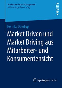 Market Driven und Market Driving aus Mitarbeiter- und Konsumentensicht (eBook, PDF) - Düerkop, Henrike