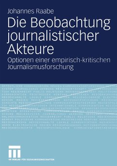 Die Beobachtung journalistischer Akteure (eBook, PDF) - Raabe, Johannes