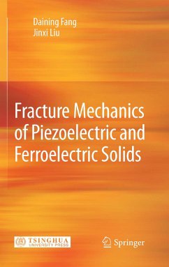 Fracture Mechanics of Piezoelectric and Ferroelectric Solids (eBook, PDF) - Fang, Daining; Liu, Jinxi
