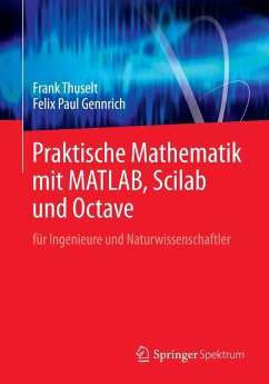 Praktische Mathematik mit MATLAB, Scilab und Octave (eBook, PDF) - Thuselt, Frank; Gennrich, Felix Paul