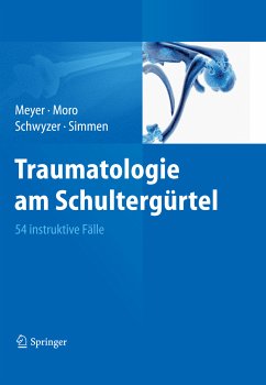 Traumatologie am Schultergürtel (eBook, PDF) - Meyer, Rainer-Peter; Moro, Fabrizio; Schwyzer, Hans-Kaspar; Simmen, Beat René
