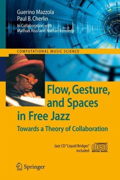Flow, Gesture, and Spaces in Free Jazz (eBook, PDF) - Mazzola, Guerino; Cherlin, Paul B.