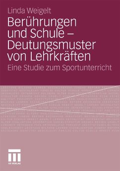 Berührungen und Schule - Deutungsmuster von Lehrkräften (eBook, PDF) - Weigelt, Linda