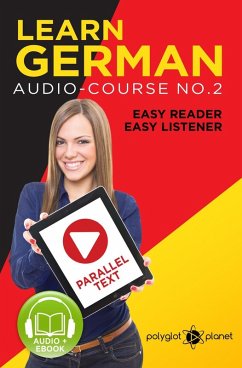 Learn German   Easy Reader   Easy Listener   Parallel Text Audio Course No. 2 (German Easy Reader   Easy Listener, #2) (eBook, ePUB) - Planet, Polyglot