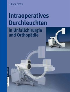 Intraoperatives Durchleuchten in Unfallchirurgie und Orthopädie (eBook, PDF) - Beck, Hans