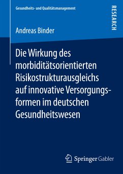 Die Wirkung des morbiditätsorientierten Risikostrukturausgleichs auf innovative Versorgungsformen im deutschen Gesundheitswesen (eBook, PDF) - Binder, Andreas