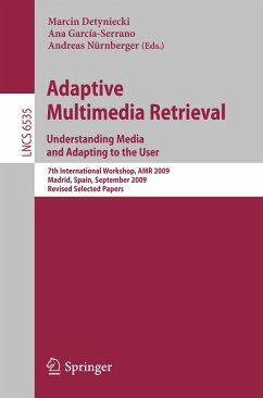 Adaptive Multimedia Retrieval. Understanding Media and Adapting to the User (eBook, PDF)