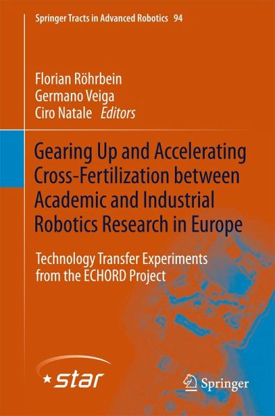Gearing up and accelerating cross-fertilization between academic and industrial robotics research in Europe: (eBook, PDF) Gearing up and accelerating cross-fertilization between academic and industrial robotics research in Europe: (eBook, PDF)