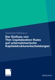 Der Einfluss von Thin Capitalization Rules auf unternehmerische Kapitalstrukturentscheidungen (eBook, PDF)