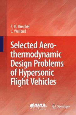 Selected Aerothermodynamic Design Problems of Hypersonic Flight Vehicles (eBook, PDF) - Hirschel, Ernst Heinrich; Weiland, Claus