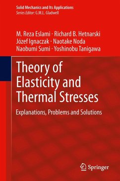 Theory of Elasticity and Thermal Stresses (eBook, PDF) - Eslami, M. Reza; Hetnarski, Richard B.; Ignaczak, Józef; Noda, Naotake; Sumi, Naobumi; Tanigawa, Yoshinobu