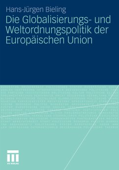 Die Globalisierungs- und Weltordnungspolitik der Europäischen Union (eBook, PDF) - Bieling, Hans-Jürgen
