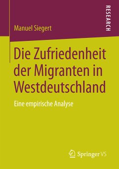 Die Zufriedenheit der Migranten in Westdeutschland (eBook, PDF) - Siegert, Manuel