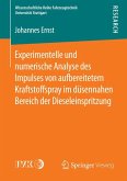 Experimentelle und numerische Analyse des Impulses von aufbereitetem Kraftstoffspray im düsennahen Bereich der Dieseleinspritzung (eBook, PDF)