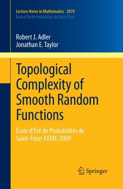 Topological Complexity of Smooth Random Functions (eBook, PDF) - Adler, Robert; Taylor, Jonathan E.