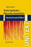 Teoria Spettrale e Meccanica Quantistica (eBook, PDF)