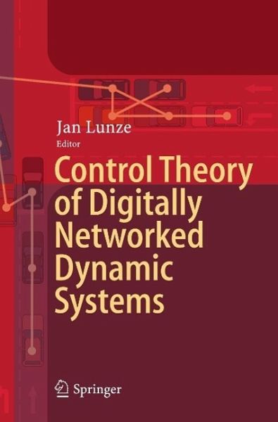 Control Theory of Digitally Networked Dynamic Systems (eBook, PDF) Control Theory of Digitally Networked Dynamic Systems (eBook, PDF)