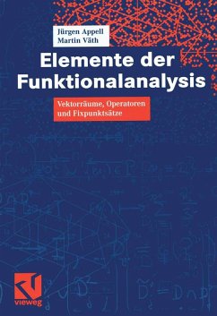 Elemente der Funktionalanalysis (eBook, PDF) - Appell, Jürgen; Väth, Martin Elemente der Funktionalanalysis (eBook, PDF) - Appell, Jürgen; Väth, Martin