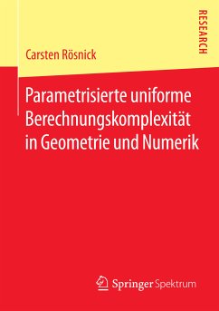 Parametrisierte uniforme Berechnungskomplexität in Geometrie und Numerik (eBook, PDF) - Rösnick, Carsten