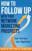 How to Follow Up With Your Network Marketing Prospects: Turn Not Now Into Right Now! (eBook, ePUB)