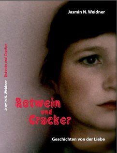 Rotwein und Cracker - Geschichten von der Liebe (eBook, ePUB) - Weidner, Jasmin N.