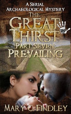 The Great Thirst Part Seven: Prevailing (The Great Thirst: An Archaeological Mystery Serial, #7) (eBook, ePUB) - Findley, Mary C.
