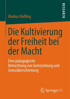 Die Kultivierung der Freiheit bei der Macht (eBook, PDF) - Riefling, Markus