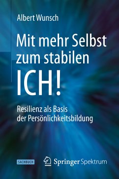 Mit mehr Selbst zum stabilen ICH! (eBook, PDF) - Wunsch, Albert