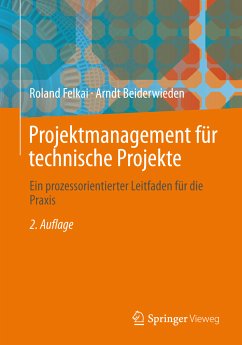 Projektmanagement für technische Projekte (eBook, PDF) - Felkai, Roland; Beiderwieden, Arndt