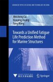 Towards a Unified Fatigue Life Prediction Method for Marine Structures (eBook, PDF)