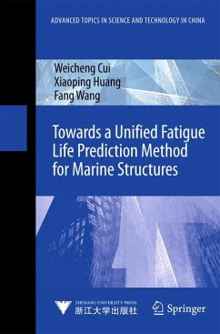 Towards a Unified Fatigue Life Prediction Method for Marine Structures (eBook, PDF) - Cui, Weicheng; Huang, Xiaoping; Wang, Fang