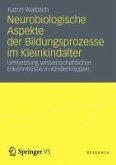 Neurobiologische Aspekte der Bildungsprozesse im Kleinkindalter (eBook, PDF)